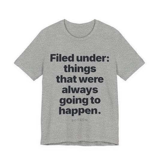 Botson Says — "Things That Were Always Going to Happen" | T-Shirt