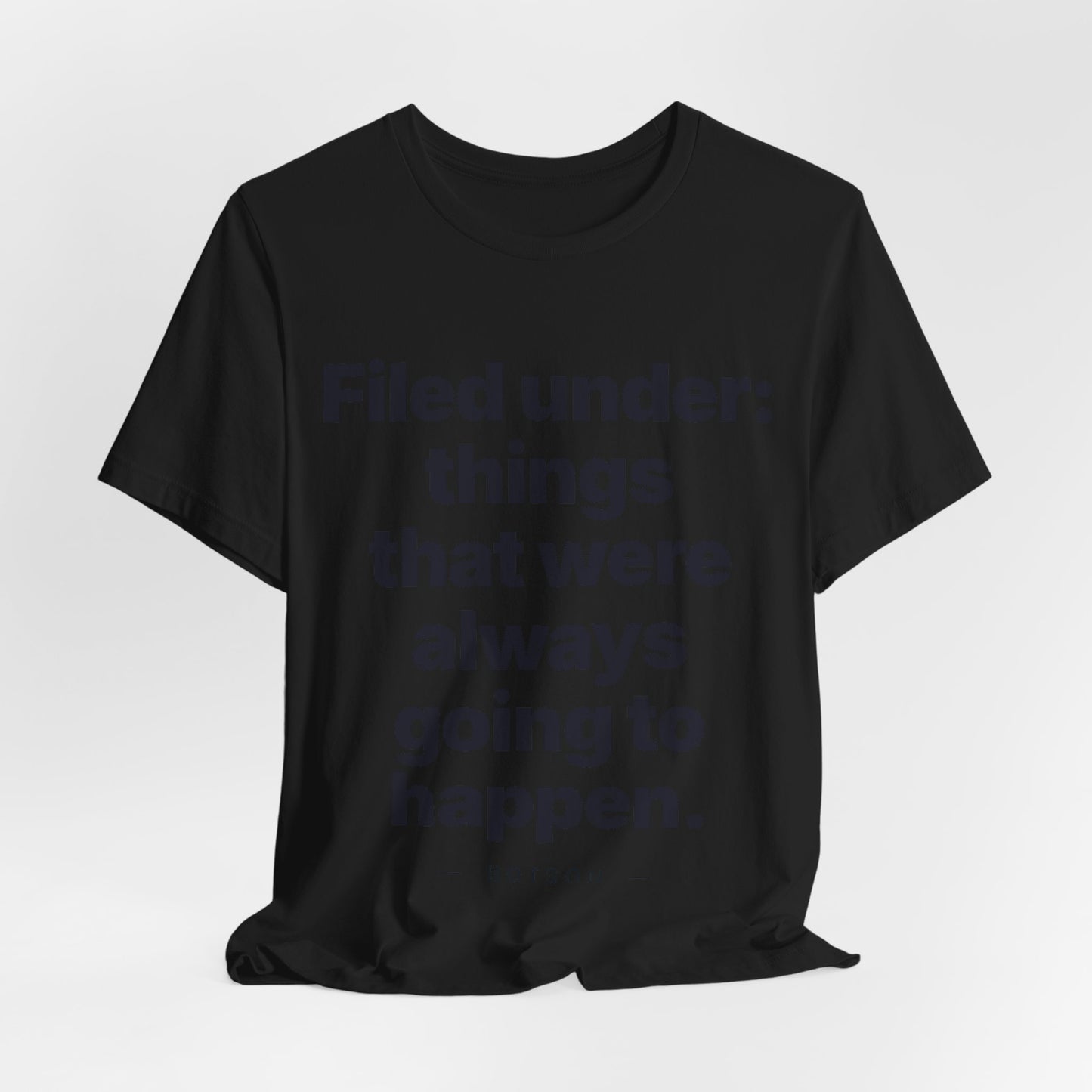 Botson Says — "Things That Were Always Going to Happen" | T-Shirt