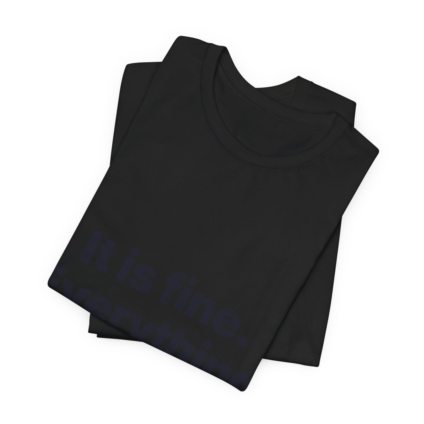 Botson Says — "It Is Fine. Everything Is Fine." | T-Shirt