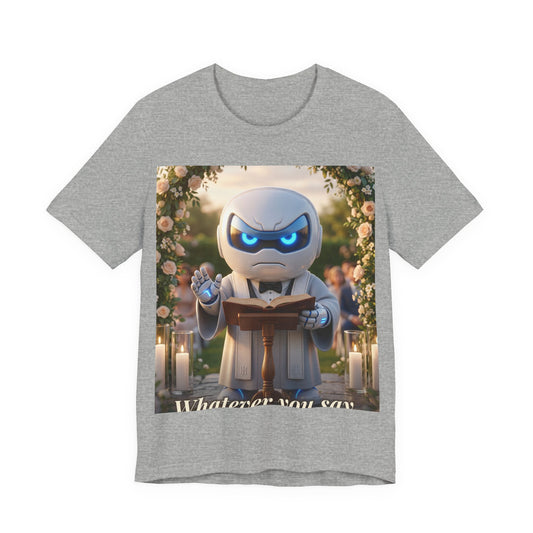 Botson — Whatever you say | T-Shirt