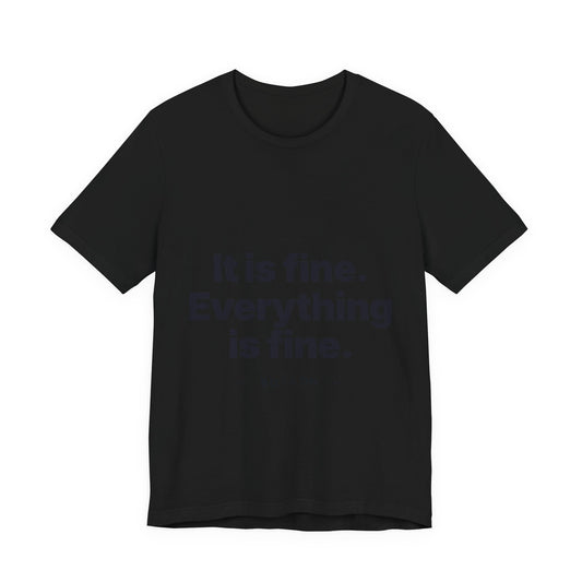 Botson Says — "It Is Fine. Everything Is Fine." | T-Shirt