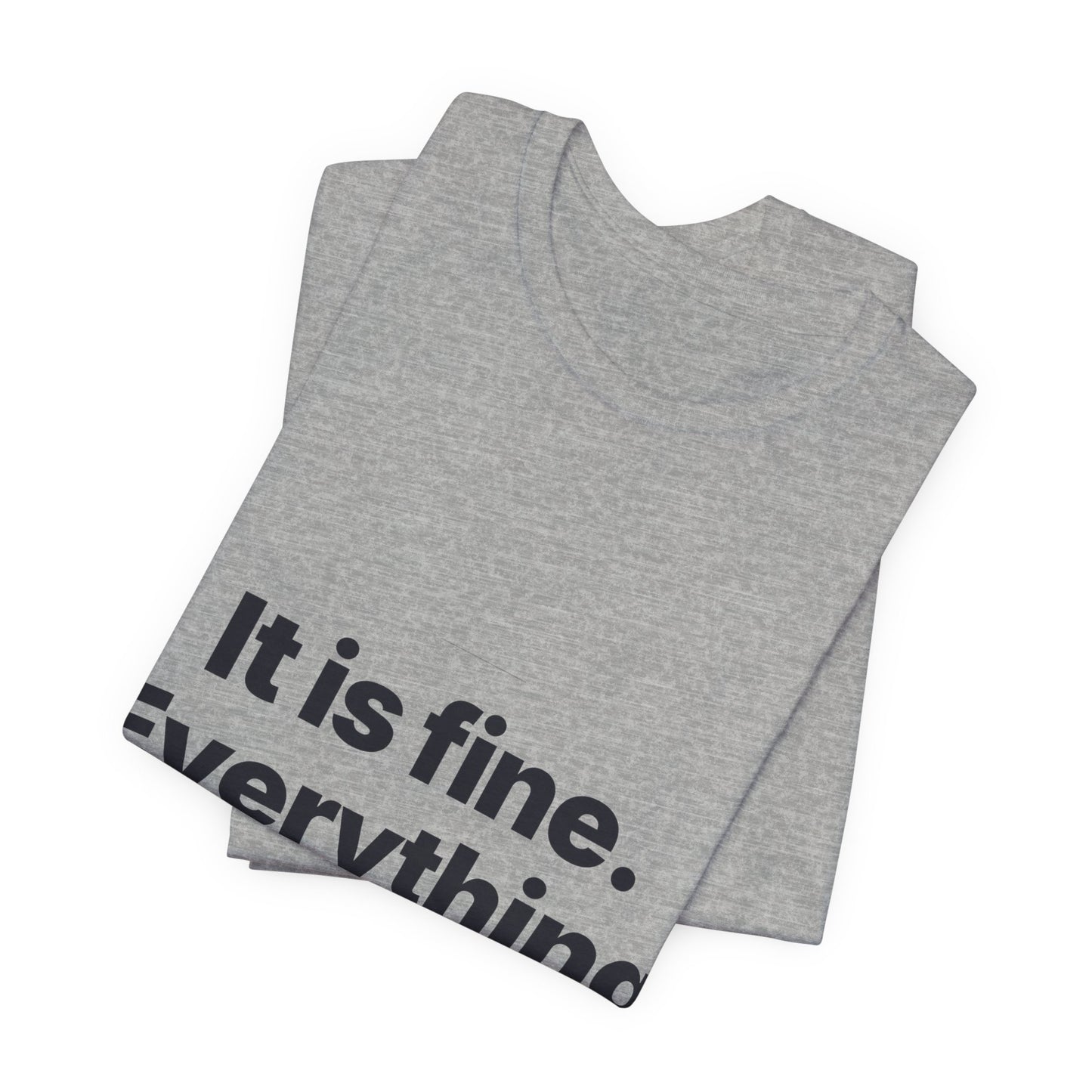 Botson Says — "It Is Fine. Everything Is Fine." | T-Shirt