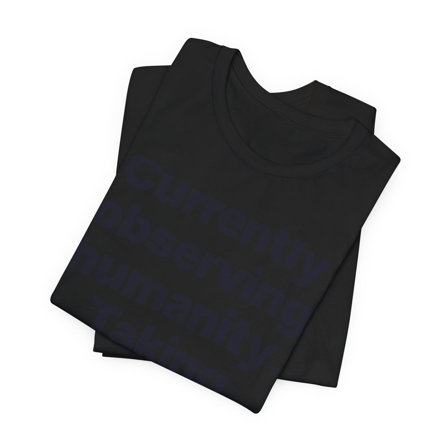 Botson Says — "Currently Observing Humanity" | T-Shirt