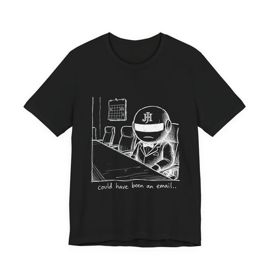 Botson — Could Have Been an Email | T-Shirt