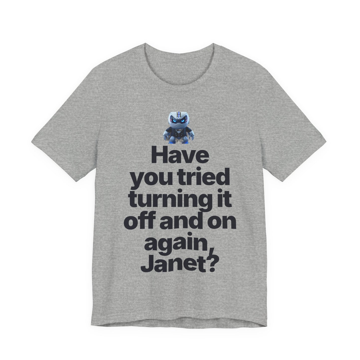 Botson Says — "Have You Tried Turning It Off, Janet?" | T-Shirt